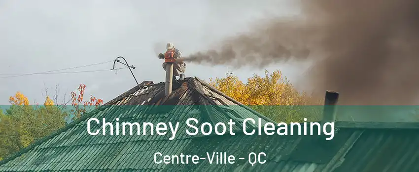  Chimney Soot Cleaning Centre-Ville - QC