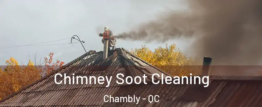  Chimney Soot Cleaning Chambly - QC