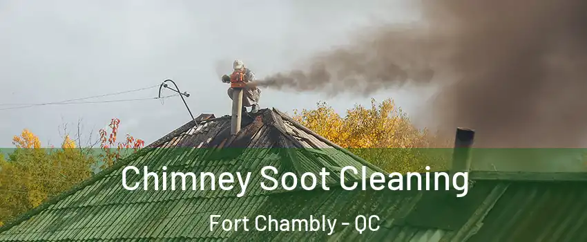  Chimney Soot Cleaning Fort Chambly - QC