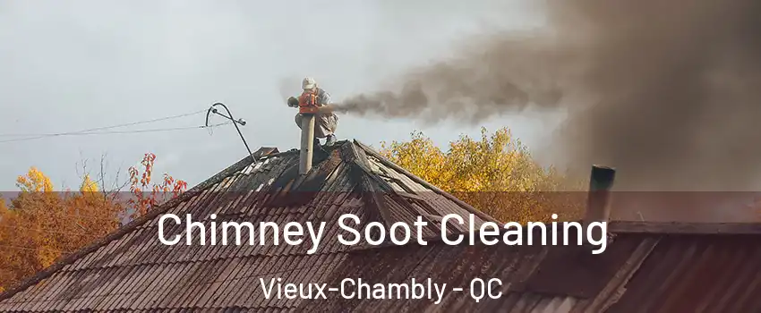  Chimney Soot Cleaning Vieux-Chambly - QC