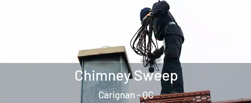  Chimney Sweep Carignan - QC