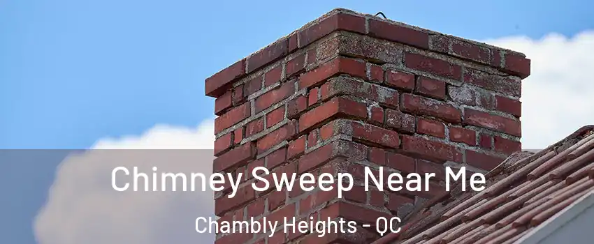  Chimney Sweep Near Me Chambly Heights - QC