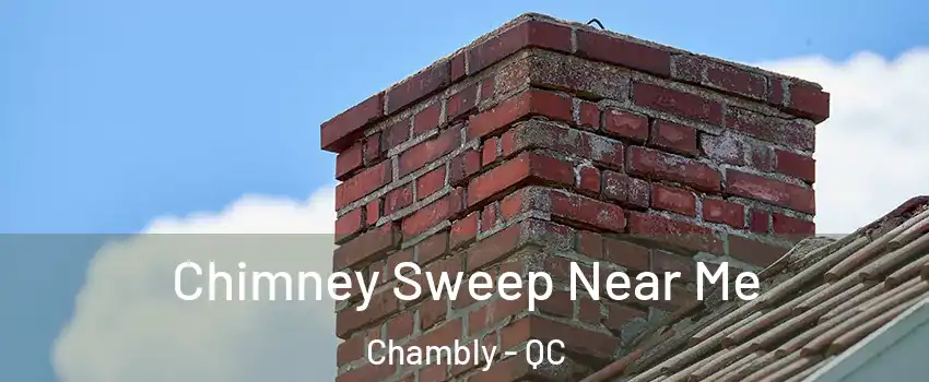  Chimney Sweep Near Me Chambly - QC