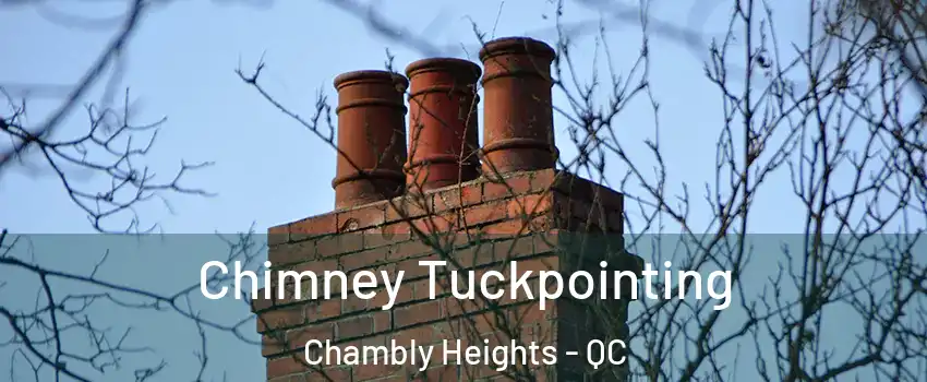  Chimney Tuckpointing Chambly Heights - QC