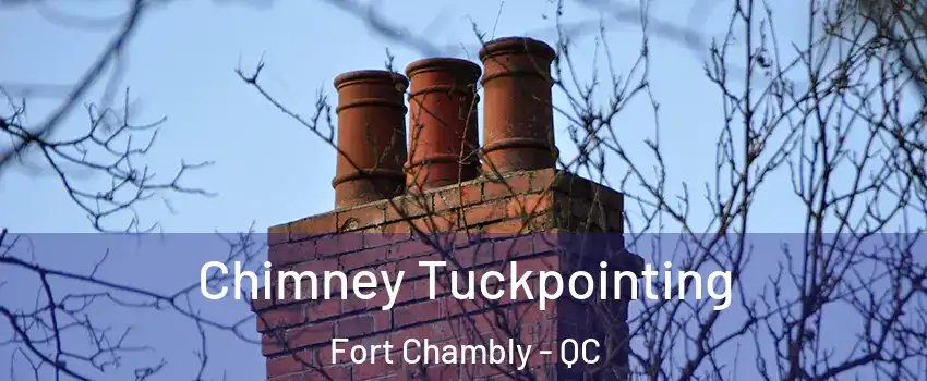  Chimney Tuckpointing Fort Chambly - QC