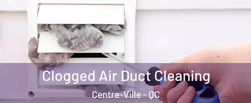 Clogged Air Duct Cleaning Centre-Ville - QC