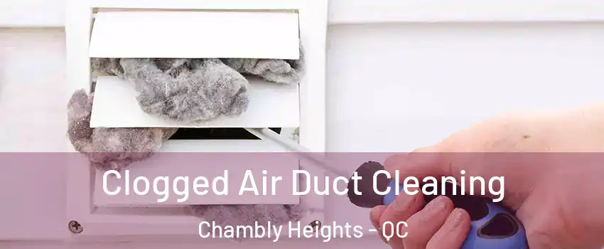  Clogged Air Duct Cleaning Chambly Heights - QC