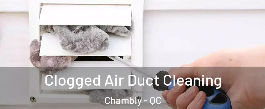  Clogged Air Duct Cleaning Chambly - QC