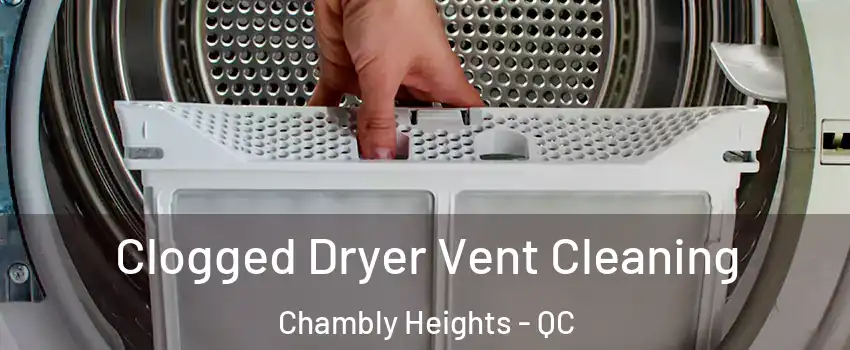  Clogged Dryer Vent Cleaning Chambly Heights - QC
