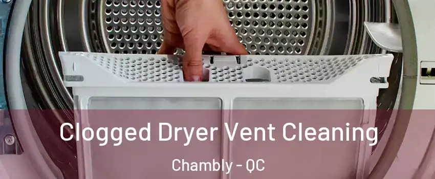  Clogged Dryer Vent Cleaning Chambly - QC