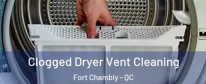 Clogged Dryer Vent Cleaning Fort Chambly - QC