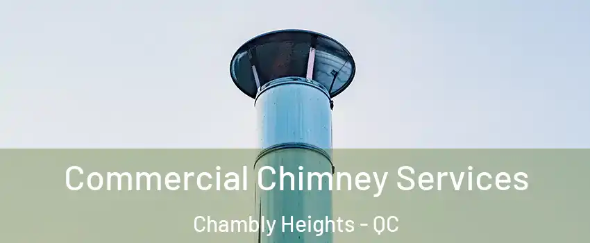  Commercial Chimney Services Chambly Heights - QC