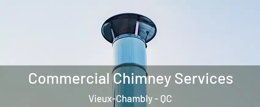 Commercial Chimney Services Vieux-Chambly - QC
