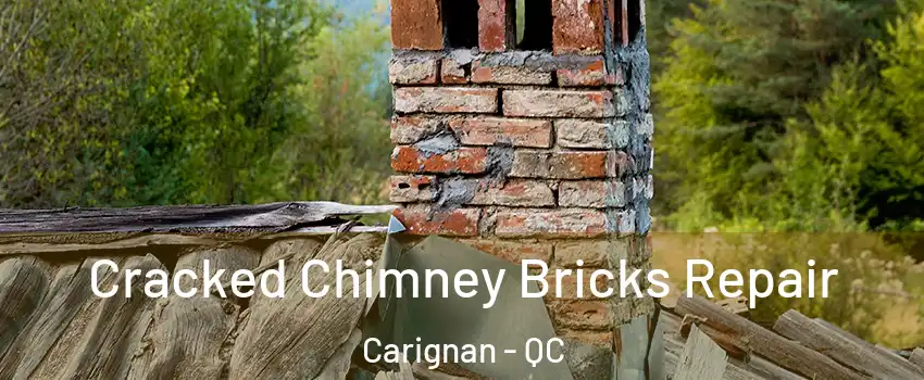  Cracked Chimney Bricks Repair Carignan - QC