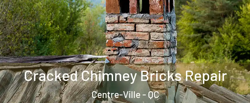  Cracked Chimney Bricks Repair Centre-Ville - QC