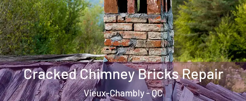  Cracked Chimney Bricks Repair Vieux-Chambly - QC