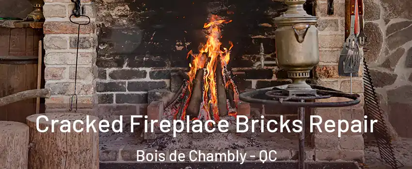  Cracked Fireplace Bricks Repair Bois de Chambly - QC