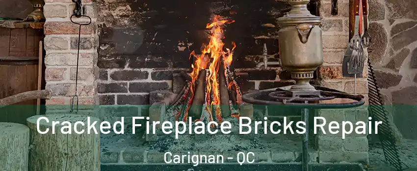  Cracked Fireplace Bricks Repair Carignan - QC