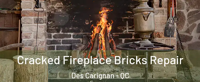  Cracked Fireplace Bricks Repair Des Carignan - QC