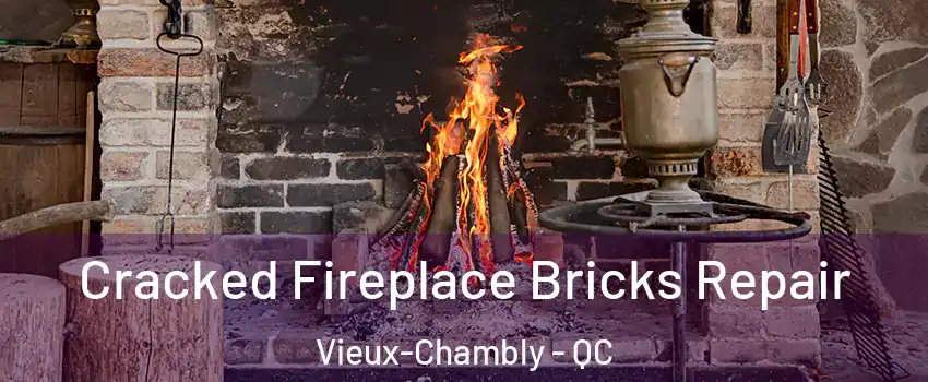  Cracked Fireplace Bricks Repair Vieux-Chambly - QC