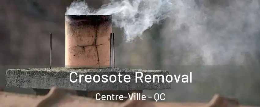  Creosote Removal Centre-Ville - QC