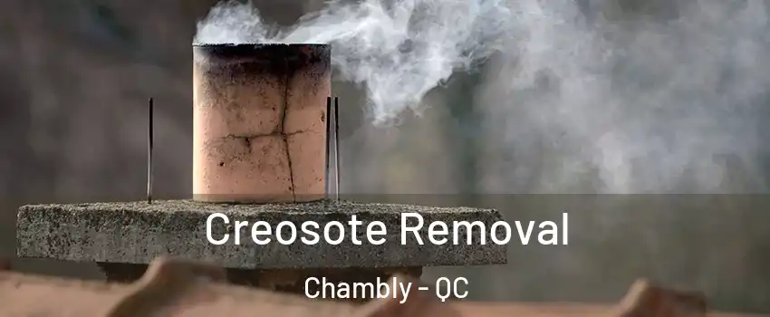  Creosote Removal Chambly - QC
