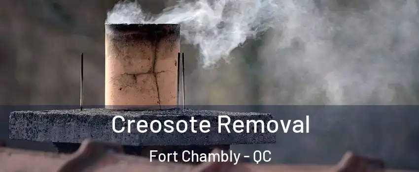 Creosote Removal Fort Chambly - QC