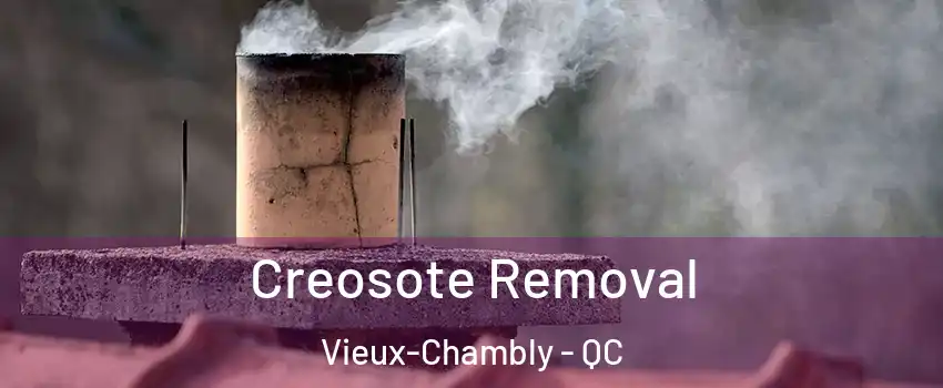  Creosote Removal Vieux-Chambly - QC