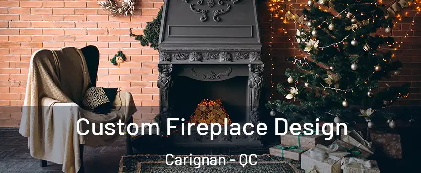  Custom Fireplace Design Carignan - QC