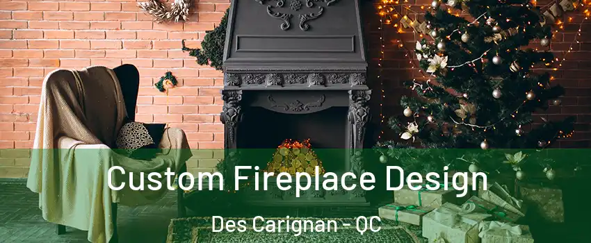  Custom Fireplace Design Des Carignan - QC