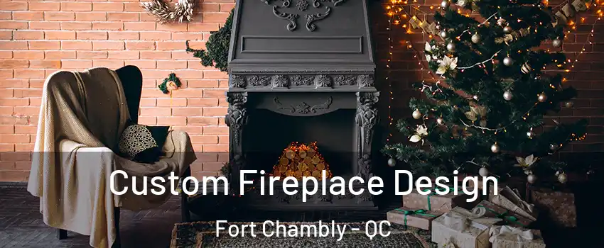  Custom Fireplace Design Fort Chambly - QC