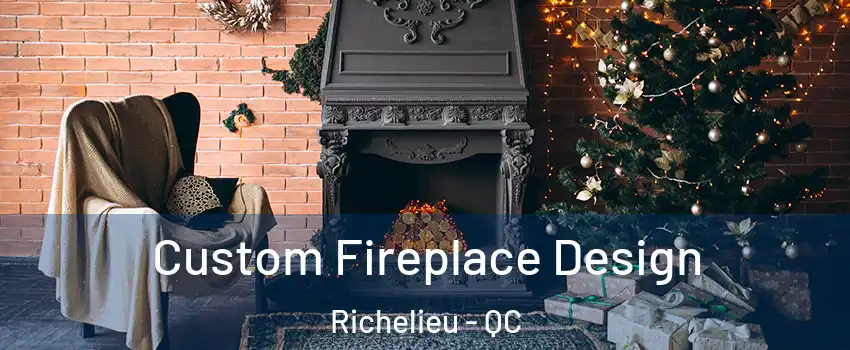  Custom Fireplace Design Richelieu - QC