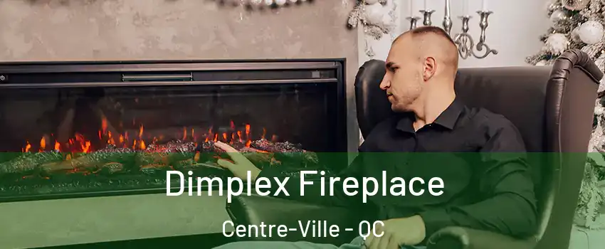  Dimplex Fireplace Centre-Ville - QC