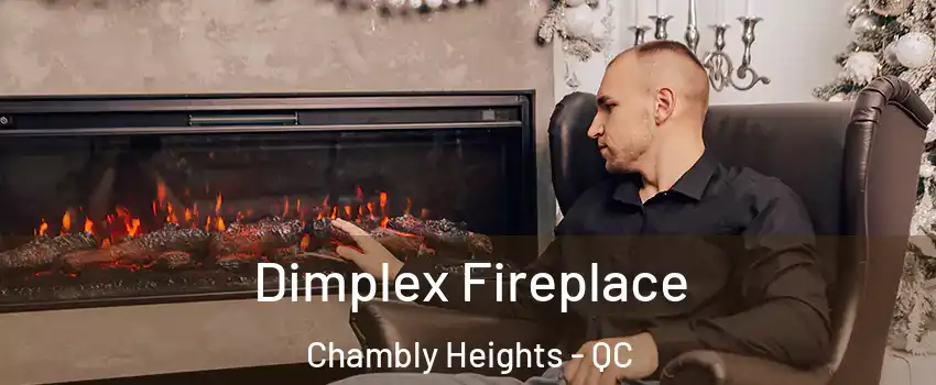  Dimplex Fireplace Chambly Heights - QC