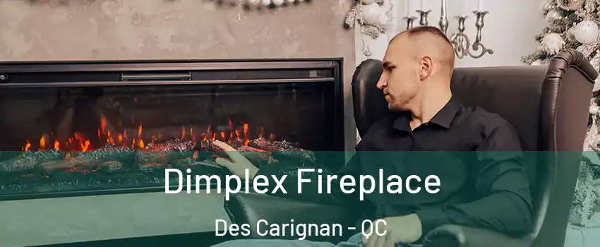  Dimplex Fireplace Des Carignan - QC