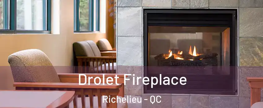 Drolet Fireplace Richelieu - QC