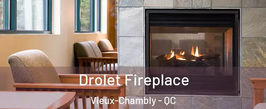 Drolet Fireplace Vieux-Chambly - QC