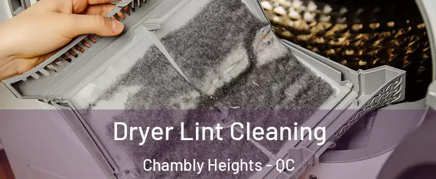  Dryer Lint Cleaning Chambly Heights - QC