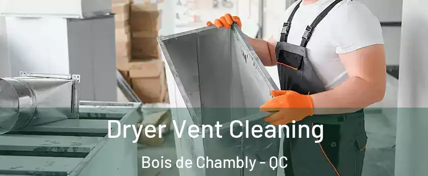  Dryer Vent Cleaning Bois de Chambly - QC