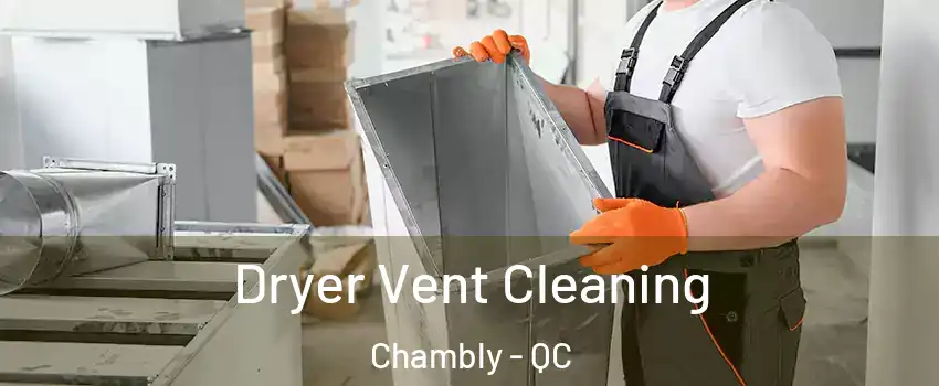  Dryer Vent Cleaning Chambly - QC