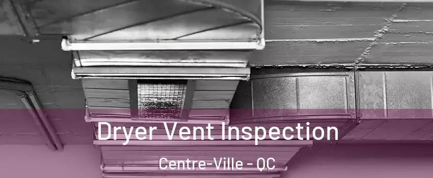  Dryer Vent Inspection Centre-Ville - QC