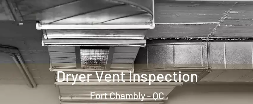  Dryer Vent Inspection Fort Chambly - QC