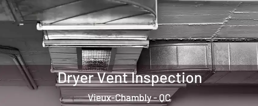  Dryer Vent Inspection Vieux-Chambly - QC
