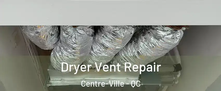  Dryer Vent Repair Centre-Ville - QC