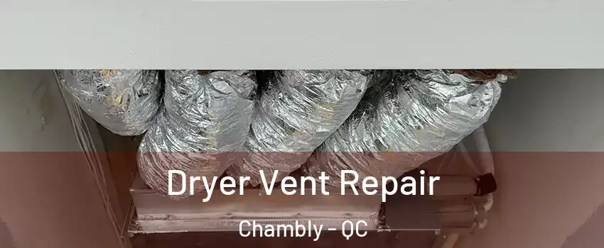  Dryer Vent Repair Chambly - QC