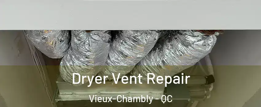 Dryer Vent Repair Vieux-Chambly - QC
