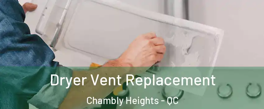  Dryer Vent Replacement Chambly Heights - QC