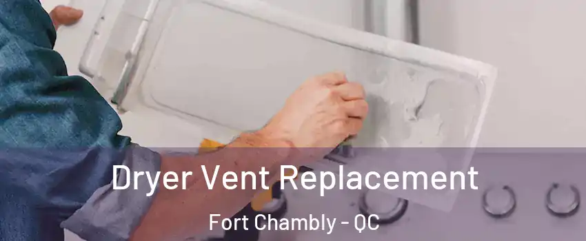 Dryer Vent Replacement Fort Chambly - QC