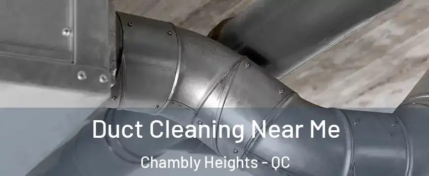  Duct Cleaning Near Me Chambly Heights - QC