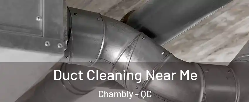  Duct Cleaning Near Me Chambly - QC